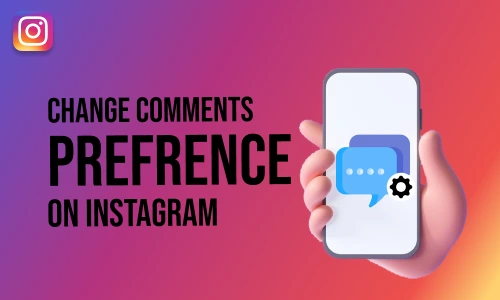 How to Change Comments Preference on Instagram